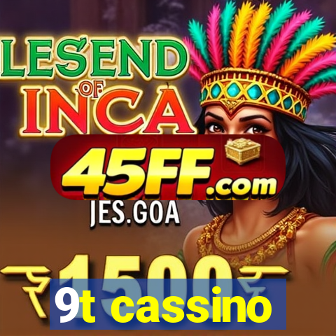 9t cassino